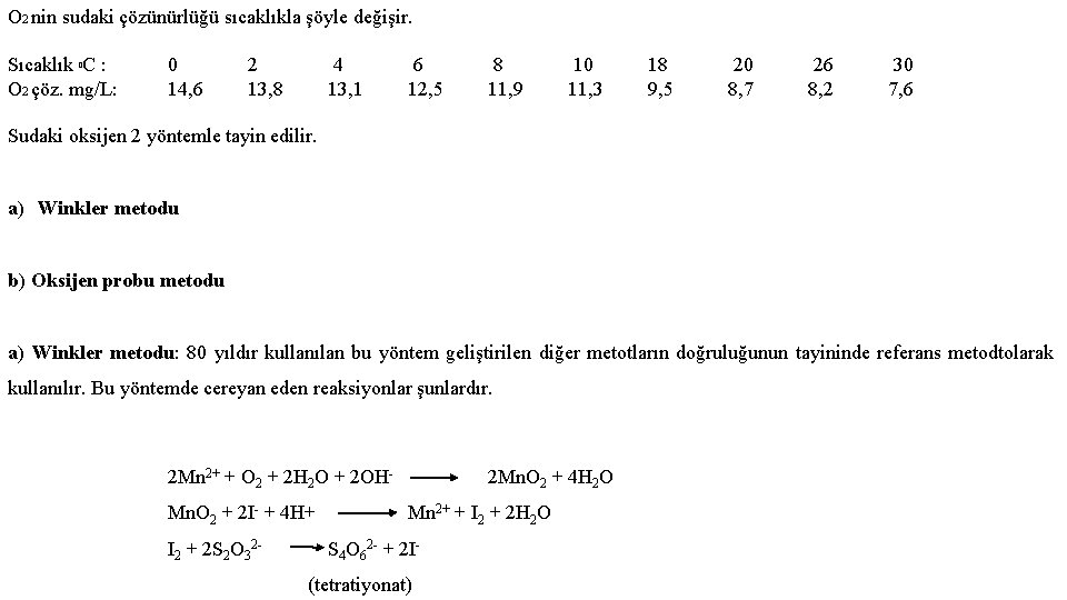 O 2 nin sudaki çözünürlüğü sıcaklıkla şöyle değişir. Sıcaklık 0 C : O 2