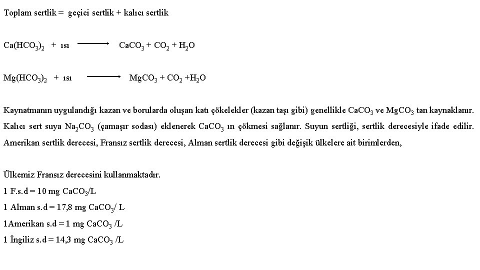 Toplam sertlik = geçici sertlik + kalıcı sertlik Ca(HCO 3)2 + ısı Ca. CO