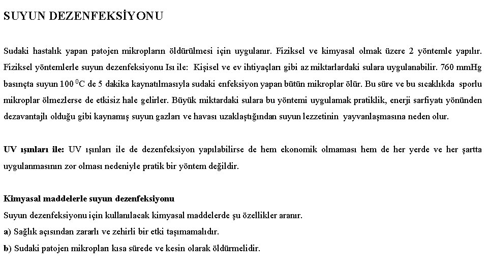 SUYUN DEZENFEKSİYONU Sudaki hastalık yapan patojen mikropların öldürülmesi için uygulanır. Fiziksel ve kimyasal olmak