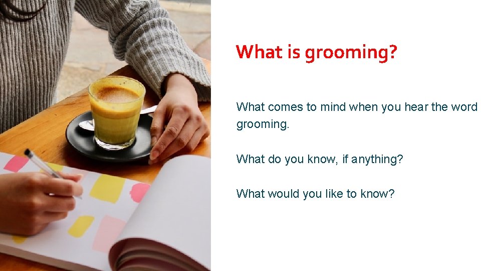 What is grooming? What comes to mind when you hear the word grooming. What
