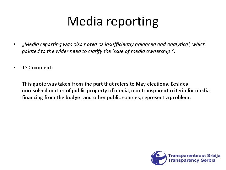 Media reporting • „Media reporting was also noted as insufficiently balanced analytical, which pointed Media reporting • „Media reporting was also noted as insufficiently balanced analytical, which pointed