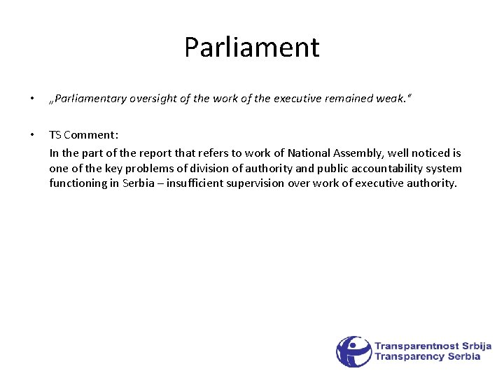 Parliament • „Parliamentary oversight of the work of the executive remained weak. “ • Parliament • „Parliamentary oversight of the work of the executive remained weak. “ •