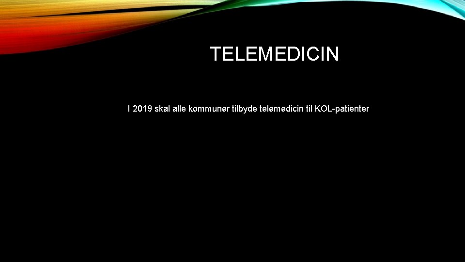 TELEMEDICIN I 2019 skal alle kommuner tilbyde telemedicin til KOL-patienter 