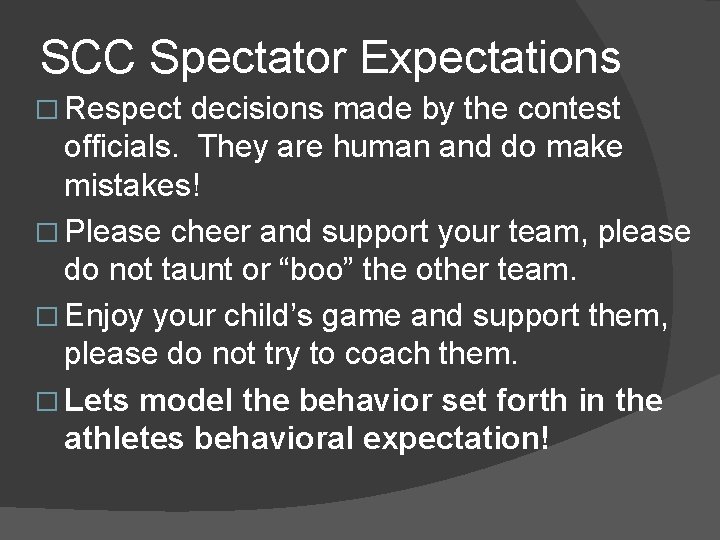 SCC Spectator Expectations � Respect decisions made by the contest officials. They are human SCC Spectator Expectations � Respect decisions made by the contest officials. They are human