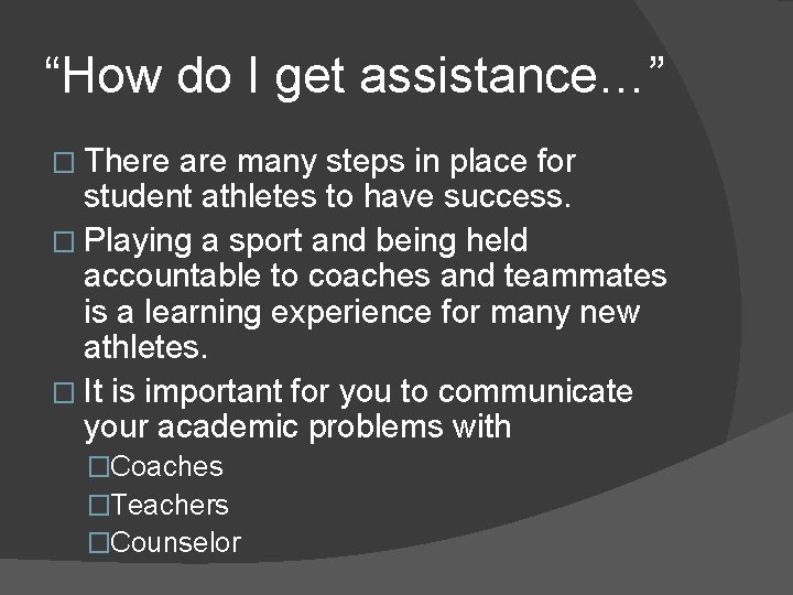 “How do I get assistance…” � There are many steps in place for student “How do I get assistance…” � There are many steps in place for student