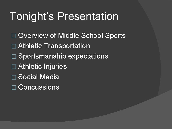 Tonight’s Presentation � Overview of Middle School Sports � Athletic Transportation � Sportsmanship expectations Tonight’s Presentation � Overview of Middle School Sports � Athletic Transportation � Sportsmanship expectations