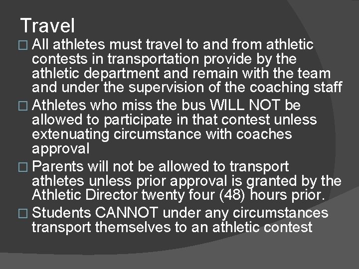 Travel � All athletes must travel to and from athletic contests in transportation provide Travel � All athletes must travel to and from athletic contests in transportation provide