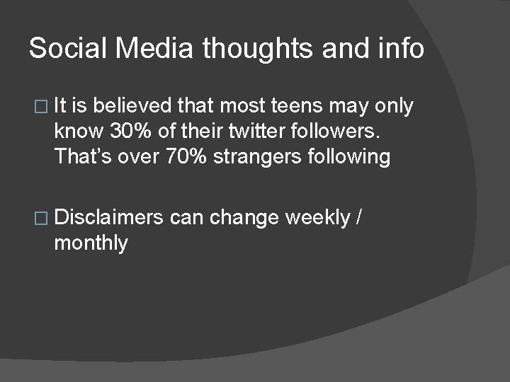 Social Media thoughts and info � It is believed that most teens may only Social Media thoughts and info � It is believed that most teens may only