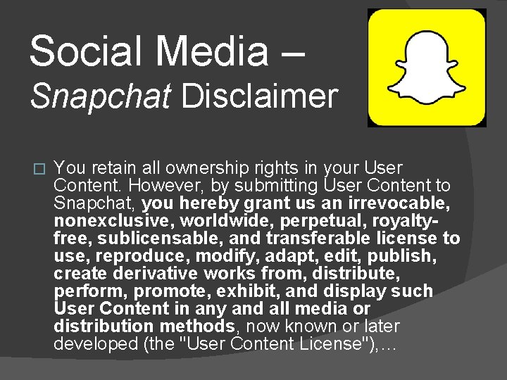Social Media – Snapchat Disclaimer � You retain all ownership rights in your User Social Media – Snapchat Disclaimer � You retain all ownership rights in your User