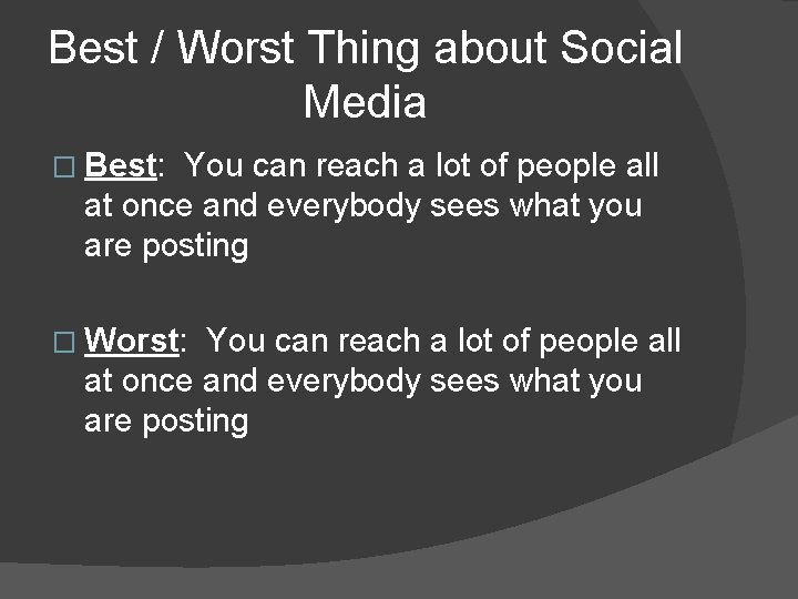 Best / Worst Thing about Social Media � Best: You can reach a lot Best / Worst Thing about Social Media � Best: You can reach a lot