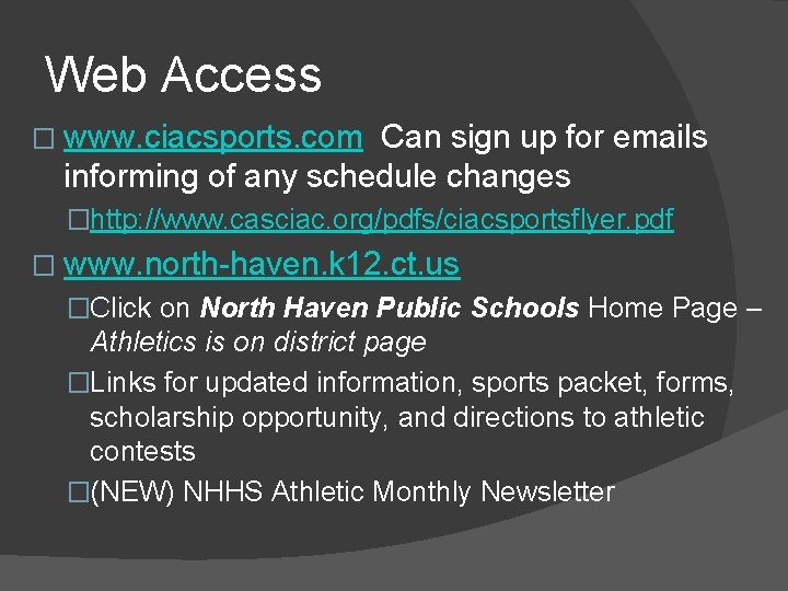 Web Access � www. ciacsports. com Can sign up for emails informing of any Web Access � www. ciacsports. com Can sign up for emails informing of any