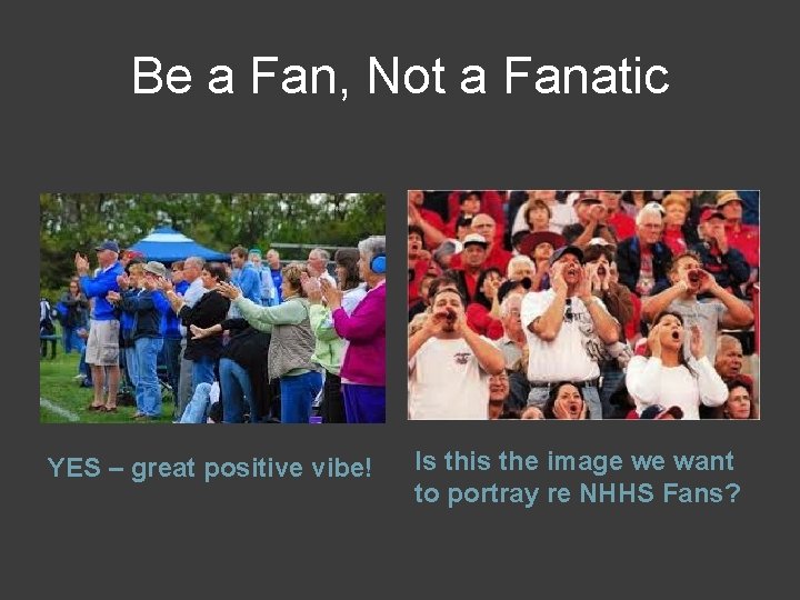 Be a Fan, Not a Fanatic YES – great positive vibe! Is this the Be a Fan, Not a Fanatic YES – great positive vibe! Is this the