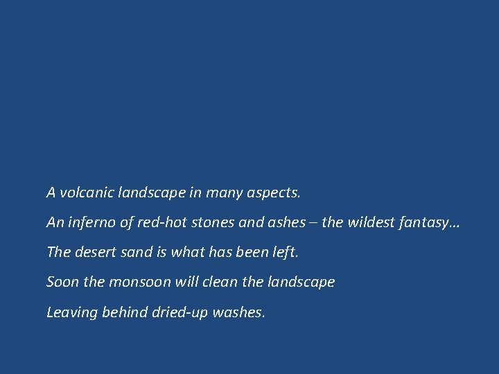 A volcanic landscape in many aspects. An inferno of red-hot stones and ashes –