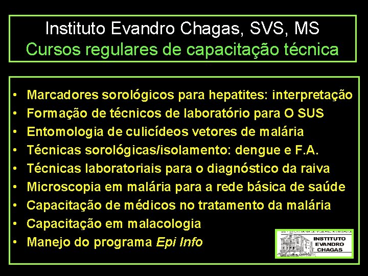 Instituto Evandro Chagas, SVS, MS Cursos regulares de capacitação técnica • • • Marcadores