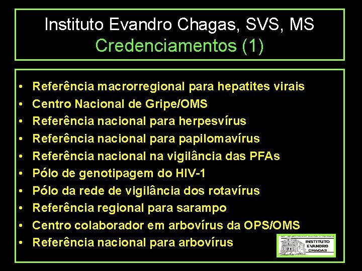 Instituto Evandro Chagas, SVS, MS Credenciamentos (1) • • • Referência macrorregional para hepatites