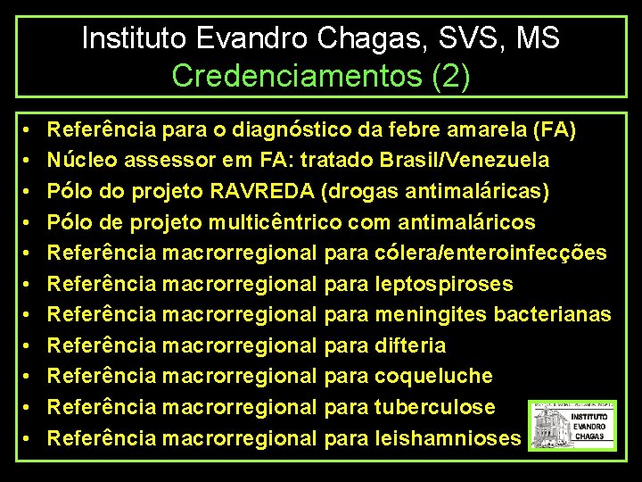 Instituto Evandro Chagas, SVS, MS Credenciamentos (2) • • • Referência para o diagnóstico