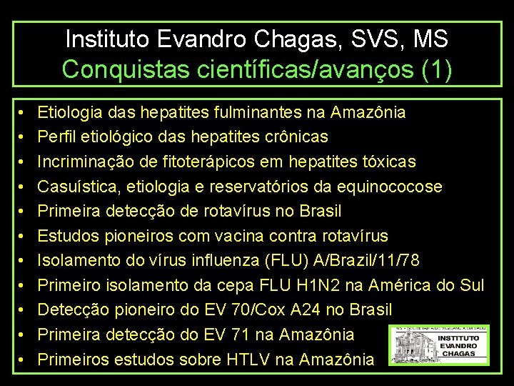 Instituto Evandro Chagas, SVS, MS Conquistas científicas/avanços (1) • • • Etiologia das hepatites
