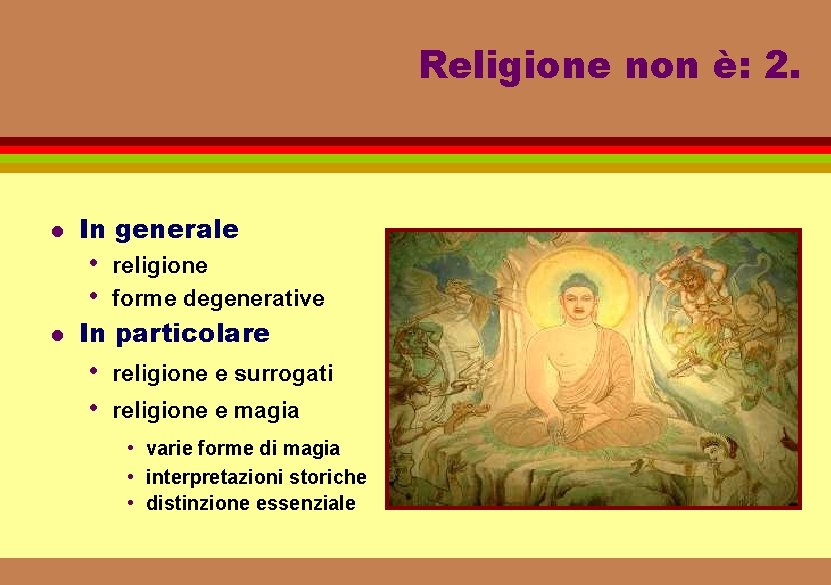 Religione non è: 2. l In generale • • l religione forme degenerative In