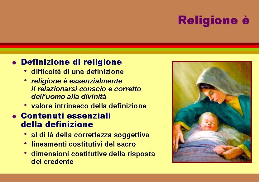 Religione è l Definizione di religione • • • l difficoltà di una definizione