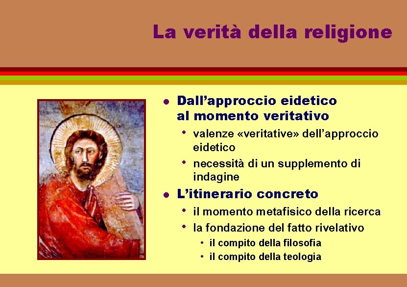 La verità della religione l Dall’approccio eidetico al momento veritativo • • l valenze