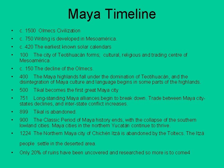 Maya Timeline • c. 1500 Olmecs Civilization • c. 750 Writing is developed in