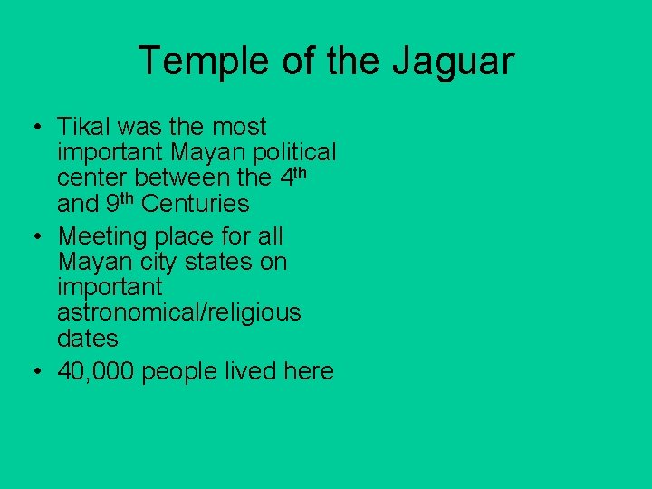 Temple of the Jaguar • Tikal was the most important Mayan political center between