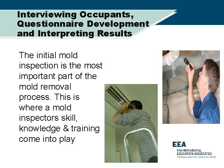 Interviewing Occupants, Questionnaire Development and Interpreting Results The initial mold inspection is the most