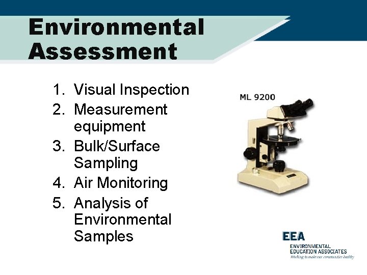 Environmental Assessment 1. Visual Inspection 2. Measurement equipment 3. Bulk/Surface Sampling 4. Air Monitoring