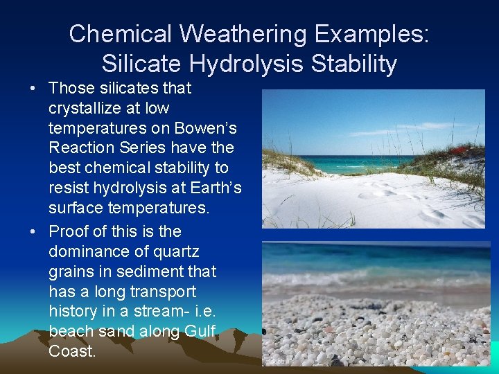 Chemical Weathering Examples: Silicate Hydrolysis Stability • Those silicates that crystallize at low temperatures