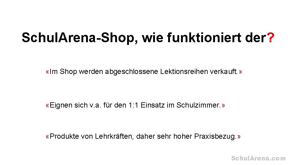 Schul. Arena-Shop, wie funktioniert der? «Im Shop werden abgeschlossene Lektionsreihen verkauft. » «Eignen sich