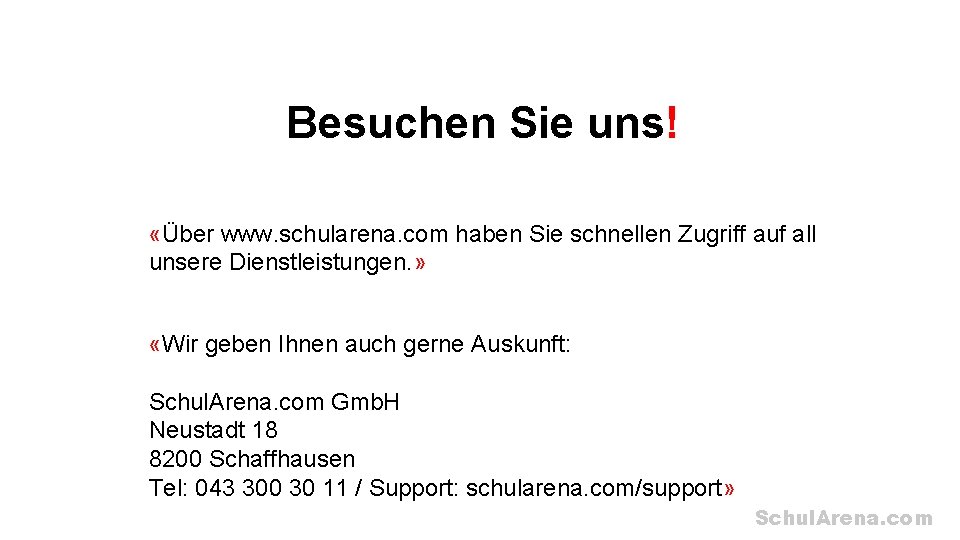 Besuchen Sie uns! «Über www. schularena. com haben Sie schnellen Zugriff auf all unsere
