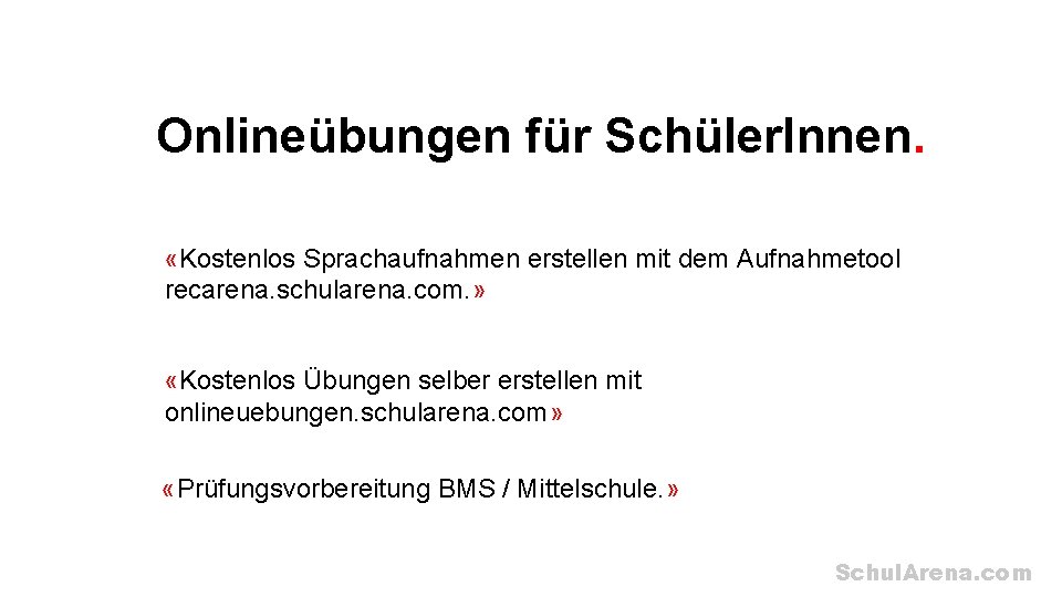Onlineübungen für Schüler. Innen. «Kostenlos Sprachaufnahmen erstellen mit dem Aufnahmetool recarena. schularena. com. »