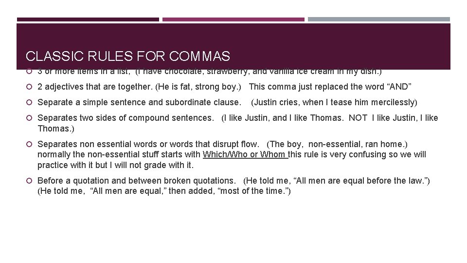 CLASSIC RULES FOR COMMAS 3 or more items in a list, (I have chocolate,