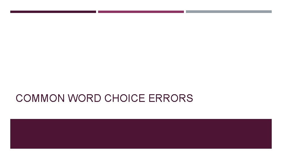 COMMON WORD CHOICE ERRORS 