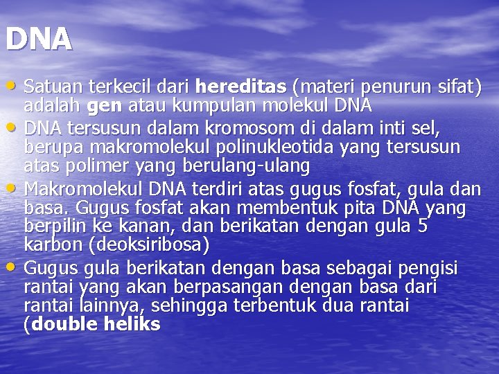 DNA • Satuan terkecil dari hereditas (materi penurun sifat) • • • adalah gen