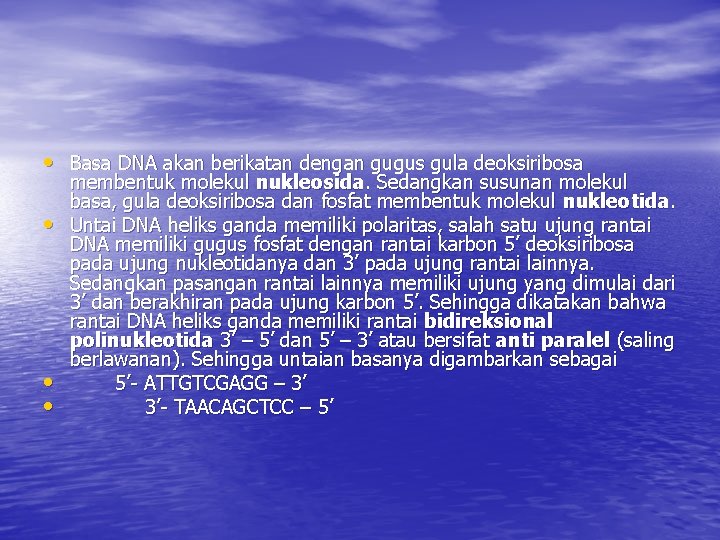  • Basa DNA akan berikatan dengan gugus gula deoksiribosa • • • membentuk