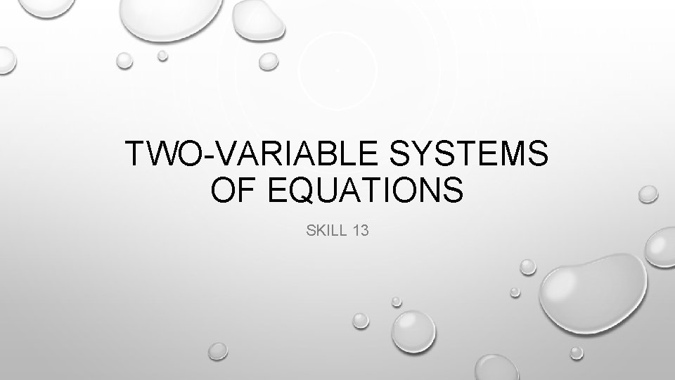 TWO-VARIABLE SYSTEMS OF EQUATIONS SKILL 13 