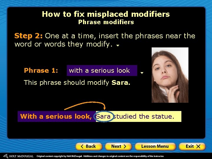 How to fix misplaced modifiers Phrase modifiers Step 2: One at a time, insert
