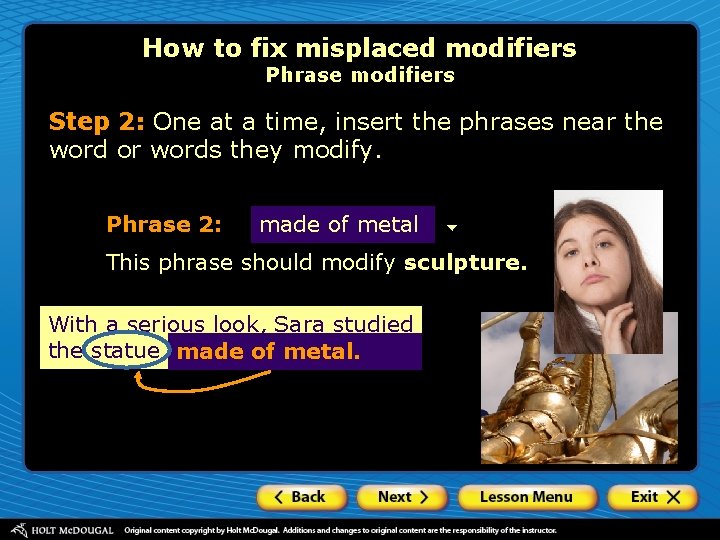 How to fix misplaced modifiers Phrase modifiers Step 2: One at a time, insert