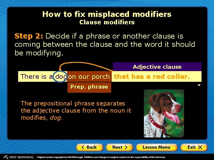 How to fix misplaced modifiers Clause modifiers Step 2: Decide if a phrase or