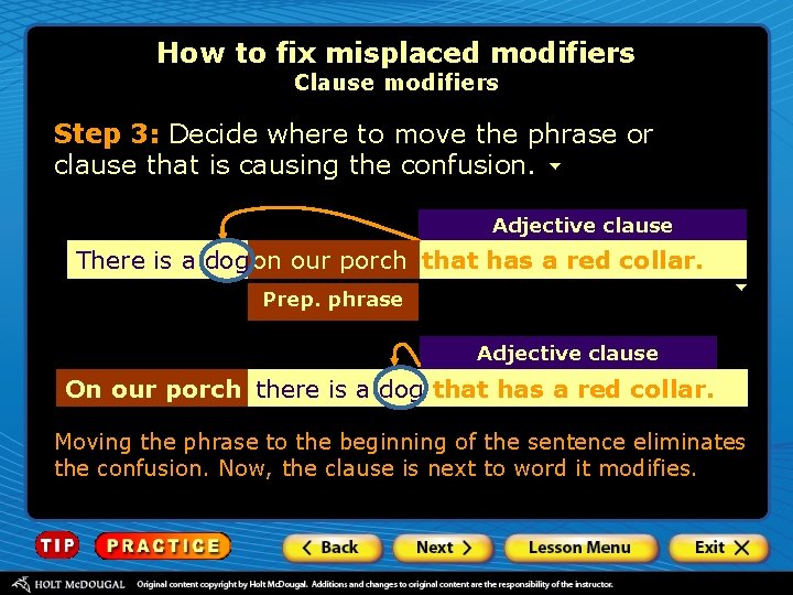 How to fix misplaced modifiers Clause modifiers Step 3: Decide where to move the