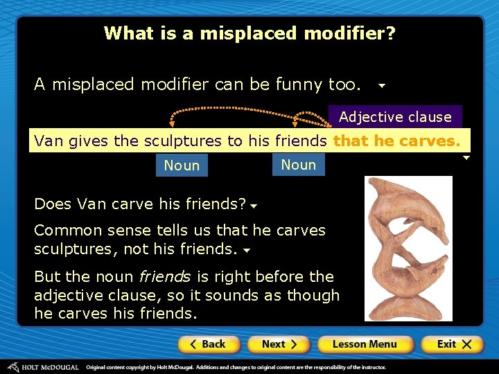 What is a misplaced modifier? A misplaced modifier can be funny too. Adjective clause