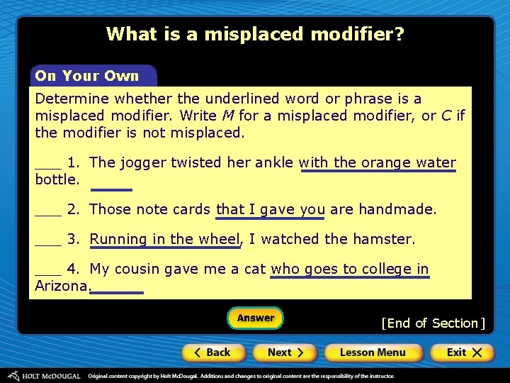 What is a misplaced modifier? On Your Own Determine whether the underlined word or