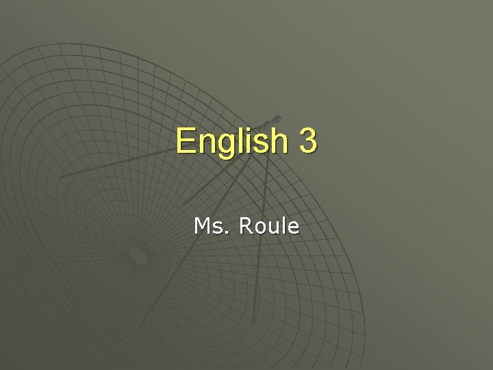 English 3 Ms. Roule 