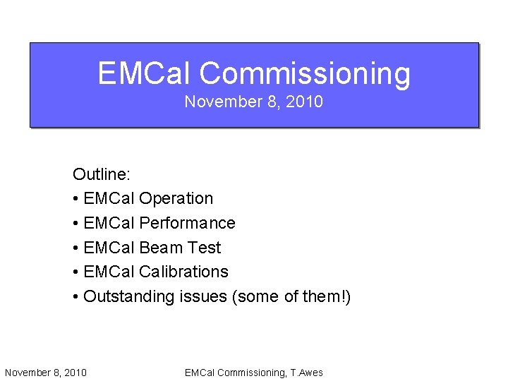 EMCal Commissioning November 8, 2010 Outline: • EMCal Operation • EMCal Performance • EMCal