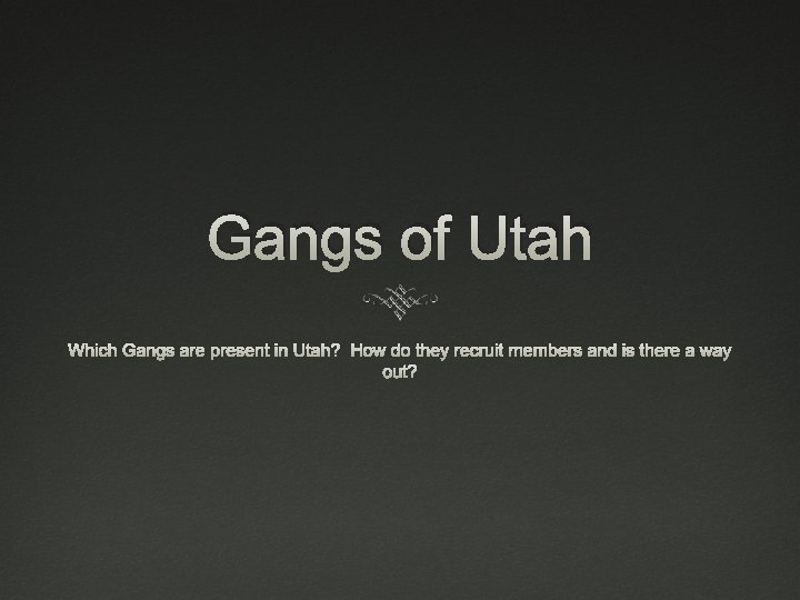 Gangs of Utah Which Gangs are present in Utah? How do they recruit members