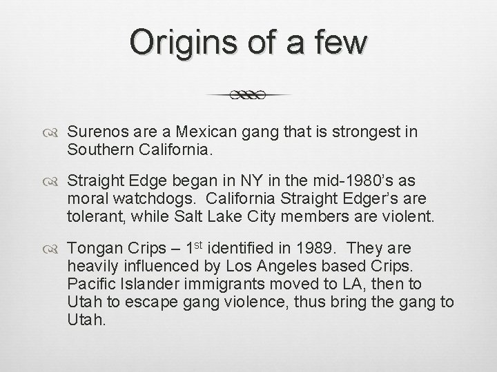 Origins of a few Surenos are a Mexican gang that is strongest in Southern