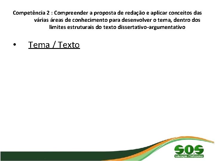 Competência 2 : Compreender a proposta de redação e aplicar conceitos das várias áreas