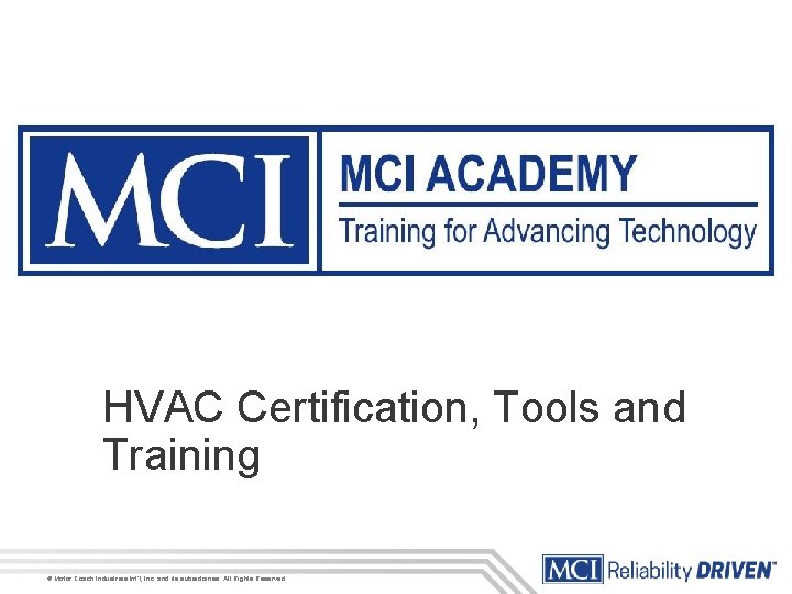 HVAC Certification, Tools and Training © Motor Coach Industries Int’l, Inc. and its subsidiaries.