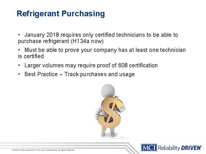 Refrigerant Purchasing • January 2018 requires only certified technicians to be able to purchase